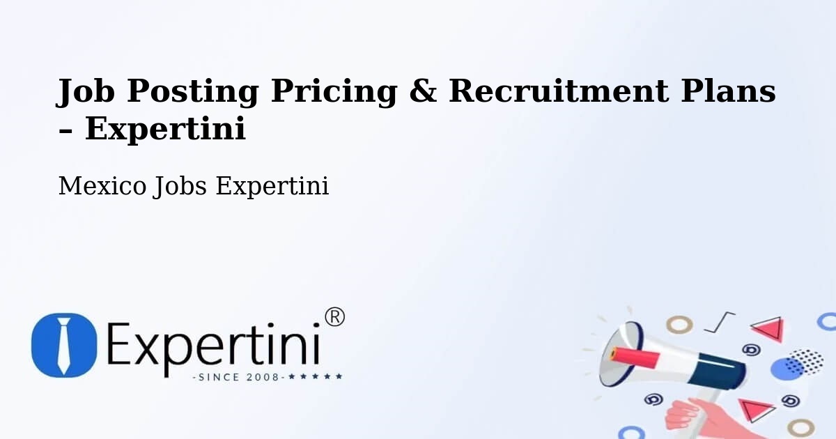 Job Posting Pricing & Recruitment Plans – Acapulco De Juárez - Acapulco De Juárez, Mexico Jobs Expertini